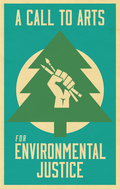 Image portraying clenched fist holding paintbrush superimposed over evergreen tree and surrounded by text that reads "A Call to Arts for Environmental Justice"